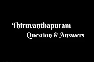 Thiruvanthapuram  PSC Questions