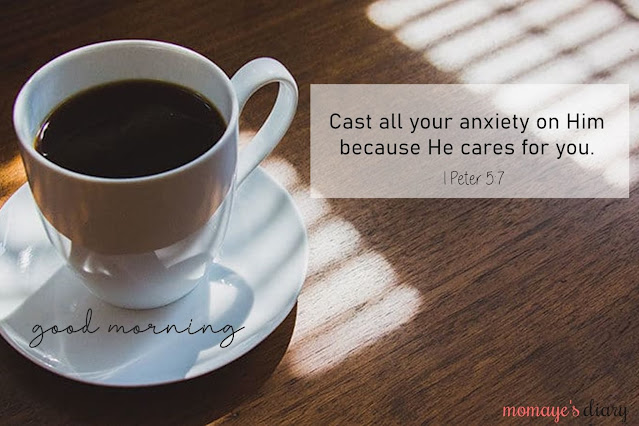 Cast all your anxiety on Him because He cares for you