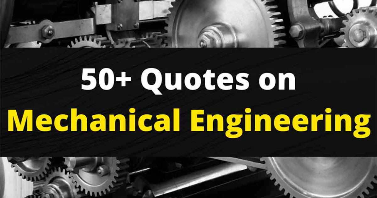 50+ Mind Blowing Quotes on Mechanical engineering