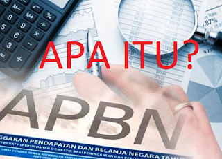  APBN merupakan singkatan dari Anggaran Pendapatan dan Belanja Negara Pengertian APBN Fungsi dan Tujuannya