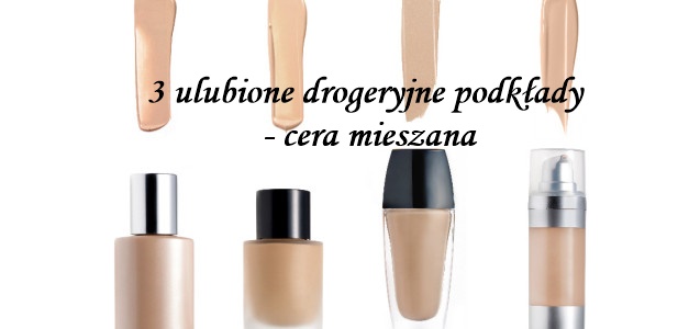 3 ulubione drogeryjne podkłady 