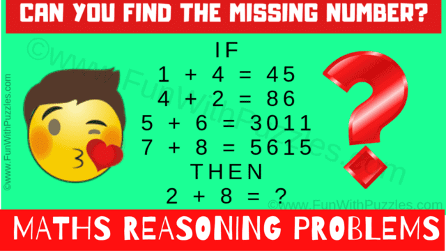 IF 1+4=45, 4+2=86, 5+6=3011, 7+8=5615 Then 2+8=? . Can you solve this Maths Logic Tricky IQ Question for Adults?