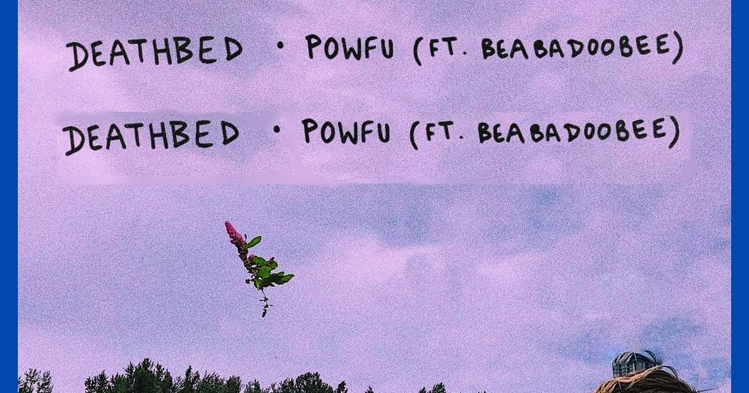 Powfu beabadoobee death bed (coffee for your head) Lyrics songs