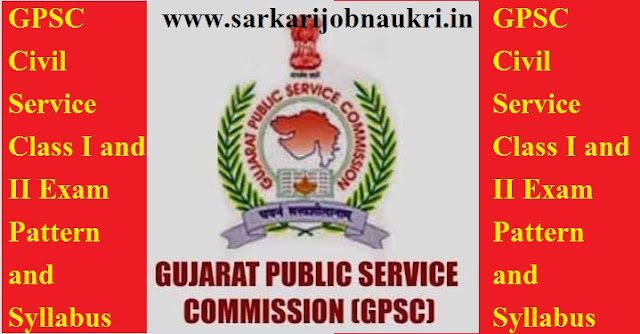 GPSC Civil Service Class I and II Exam Pattern and Syllabus