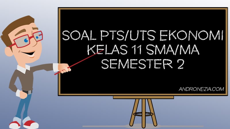 Soal Uts Pts Ekonomi Kelas 11 Semester 2 Tahun 2021 Andronezia