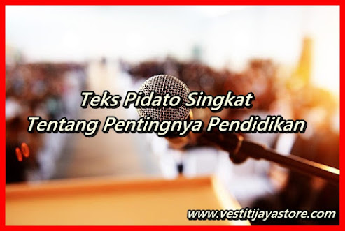 Teks Pidato Singkat Tentang Pentingnya Pendidikan