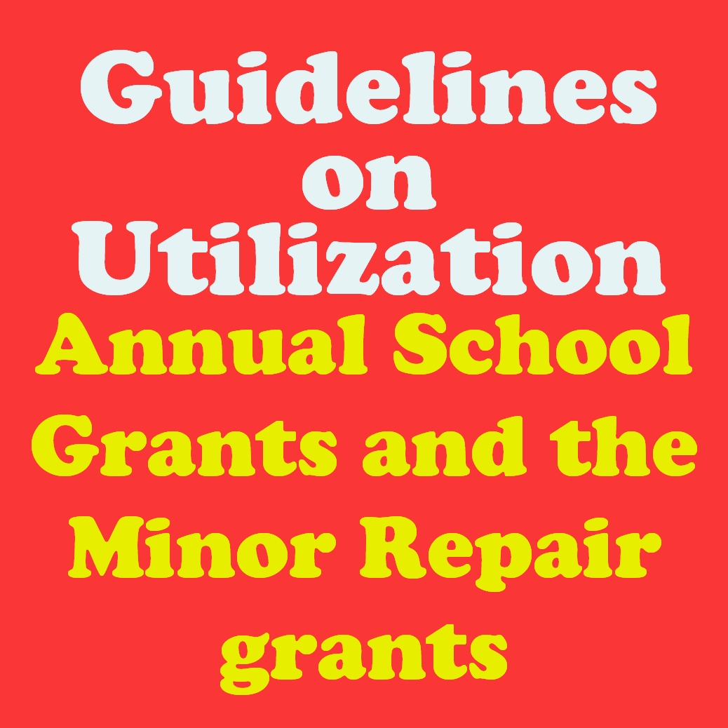 Guidelines on Utilization of Annual School Grants and the Minor Repair