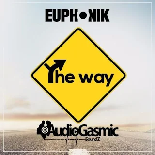 Euphonik  Feat. Audiogasmic Soundz - The Way