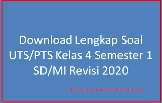 Download Lengkap Soal UTS/PTS Kelas 4 Semester 1 SD/MI Revisi 2020
