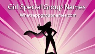 Girls Special Group Names For Whatsapp 2020