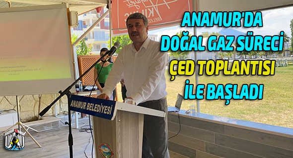 Anamur'da Doğal Gaz Süreci Çed Toplantısı İle Başladı Anamur Haber,Anamur Son Dakika,Hidayet Kılınç,Anamur Belediyesi,
