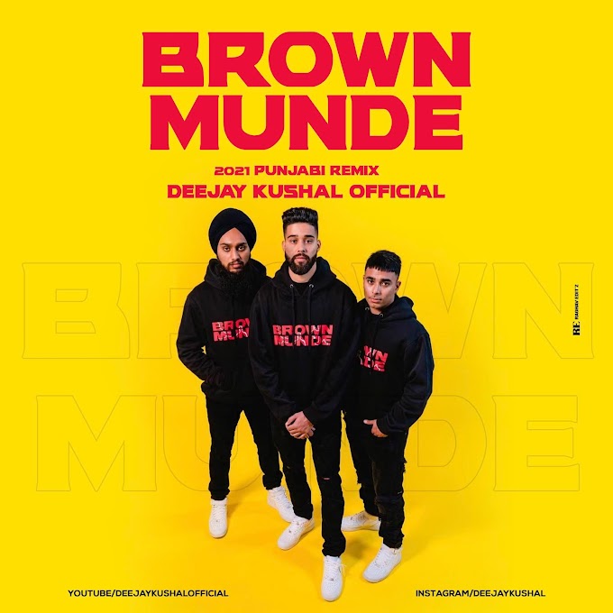 Brown Munde ( Punjabi Remix's ) - Deejay Kushal Official | Ap Dhillon | Gurinder Gill | Shinda Kahlon 