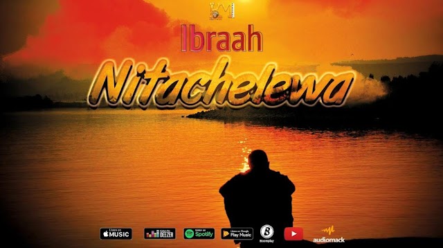 AUDIO | Ibraah - Nitachelewa| mp3 DOWNLOAD