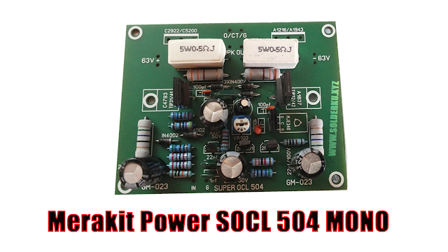 Cara Merakit Power SOCL 504 mono