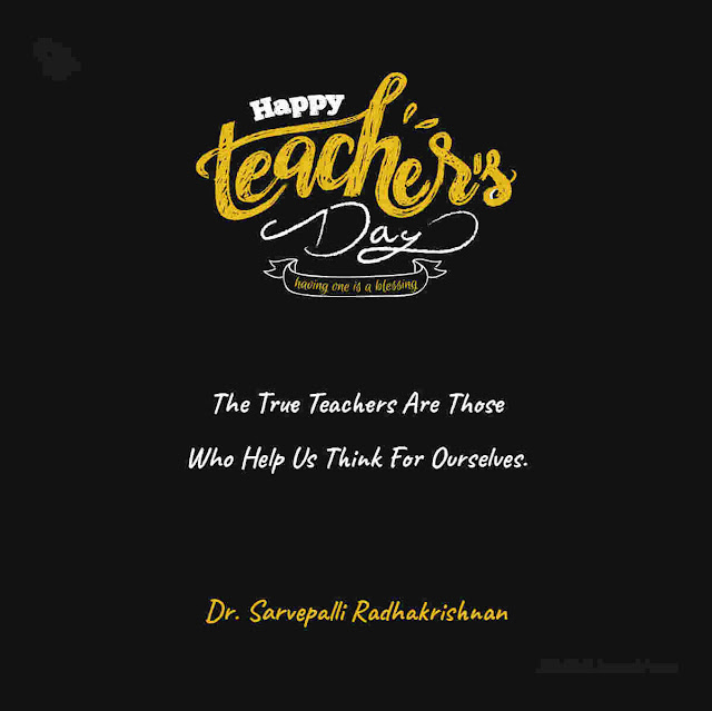 Dr. Sarvepalli Radhakrishnan Quotes - Happy Teachers Day