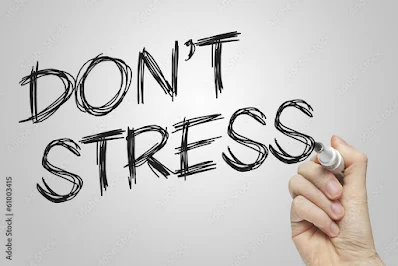 तनाव मत करो।(don't stress)
