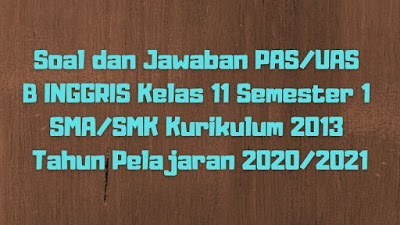 Download Soal Dan Jawaban Pas Uas B Inggris Kelas 12 Semester 1 Sma Smk Ma Kurikulum 2013 Tp 2020 2021 Sobang 2