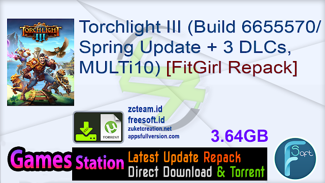 Torchlight III (Build 6655570Spring Update + 3 DLCs, MULTi10) [FitGirl Repack]