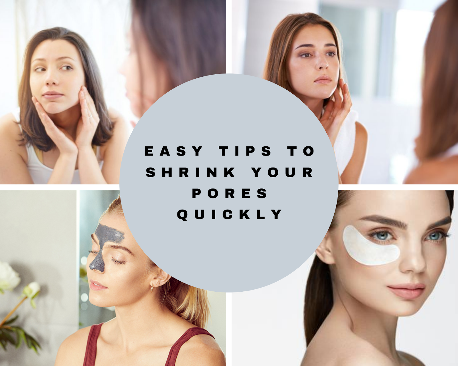 easy tips to shrink your pores quickly Gracaretips