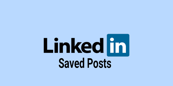 How to Save and Find Saved Posts on LinkedIn to Read Later