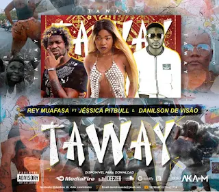 Rey Mufasa - Taway (Feat. Jessica Pitbull & Danilson De Visão)