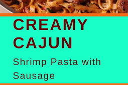 Creamy Cajun Shrimp Pasta with Sausage