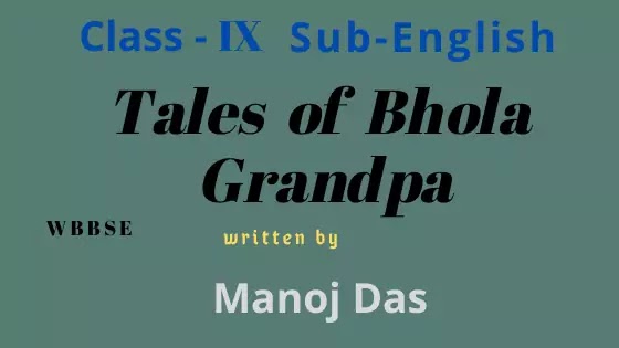 Tales of Bhola Grandpa by  Manoj Das Class IX