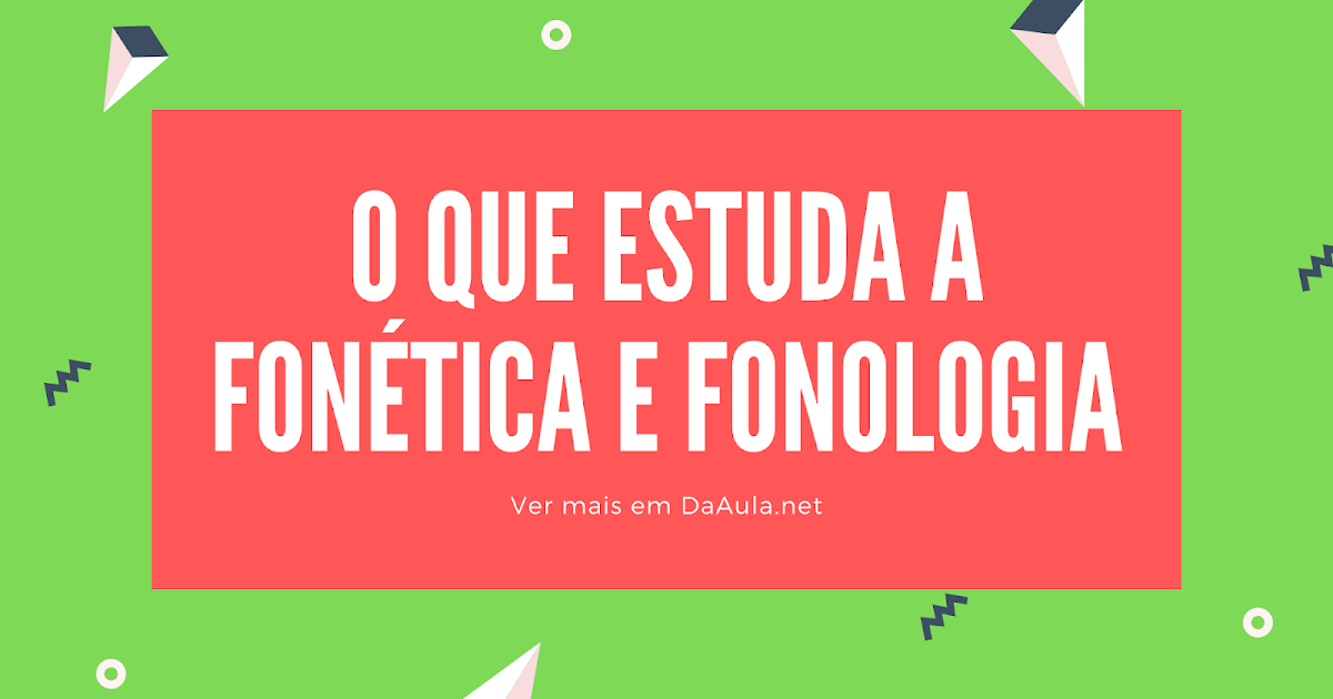 O Que É Fonética E Fonologia Exemplos