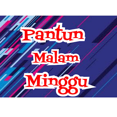 Pantun Malam Minggu Romantis