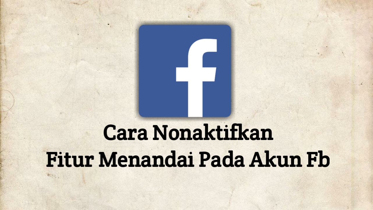 cara mengubah fitur menandai pada akun fb