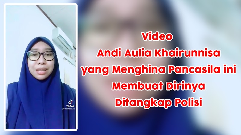 Ditangkap Polisi, Andi Aulia Khairunnisa Posting Video Menghina Pancasila - Responsive Blogger Template
