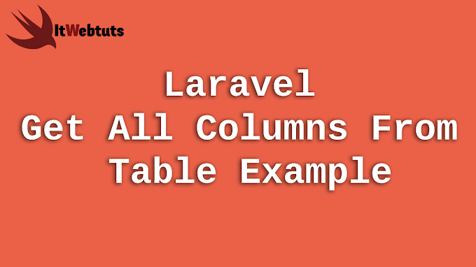 Laravel Get All Columns From Table Example - ItWebtuts