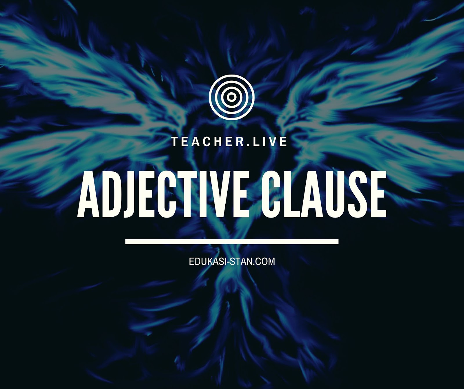 Adjective Clause : Pengertian,Jenis-Jenis,dan Contoh Soal - edukasistan.com
