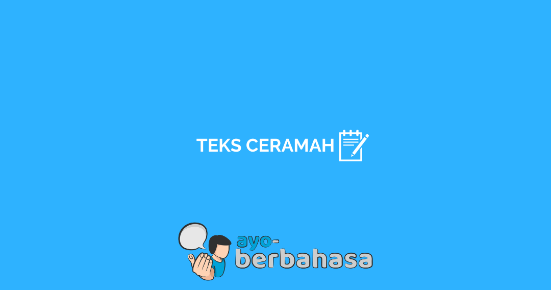 Materi Teks Ceramah Pengertian Ciri Jenis Contoh Lengkap Ayo Berbahasa