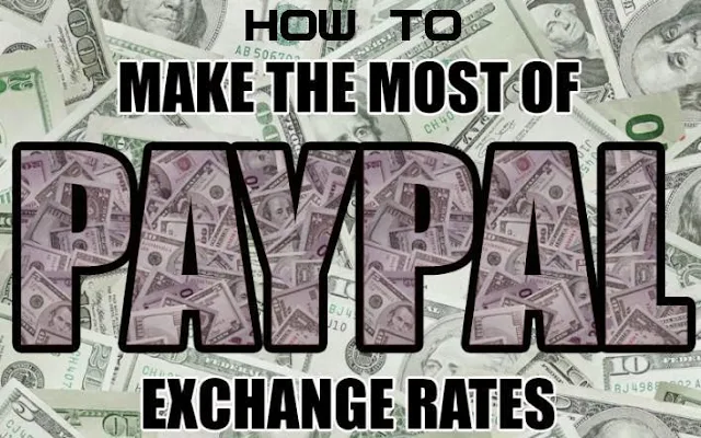 How to: Make the Most of PayPal Exchange Rates?
