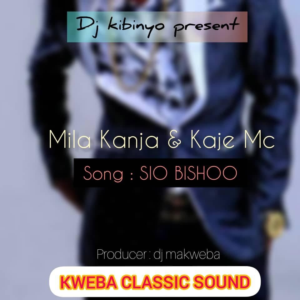 Audio L Mila Kanja And Kaje Mc Sio Bishoo L Download Dj Kibinyo 
