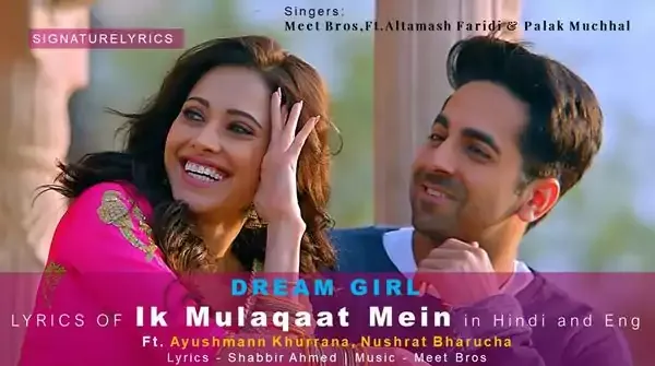 Ik Mulaqaat Lyrics - Dream Girl | Meet Bros | Ft Ayushmann Khurrana