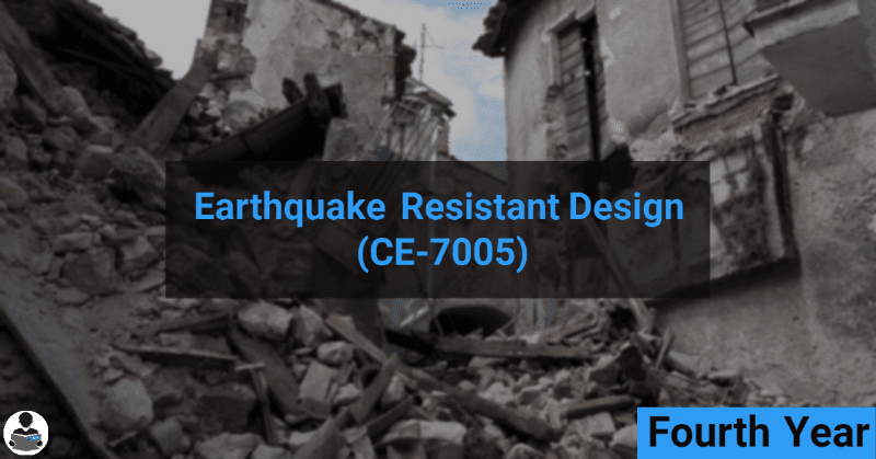 Earthquake Resistant Design (CE-7005) RGPV notes CBGS Bachelor of engineering Earthquake Resistant Design (CE-7005) RGPV notes CBGS Bachelor of engineering