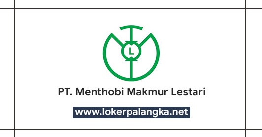 Lowongan Kerja Pt Menthobi Makmur Lestari Lowongan Kerja Kalimantan Tengah