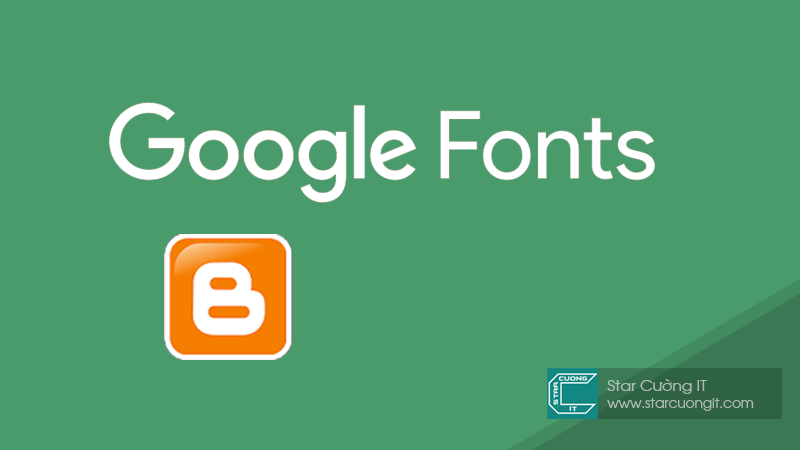 Thay đổi Font cố định blogspot bằng Google Fonts