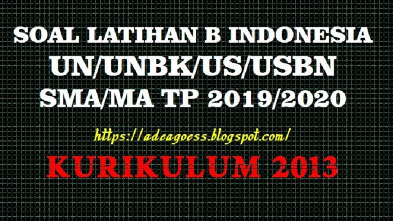  Download  Soal  Latihan UN UNBK USBN  Bahasa Indonesia SMA MA 