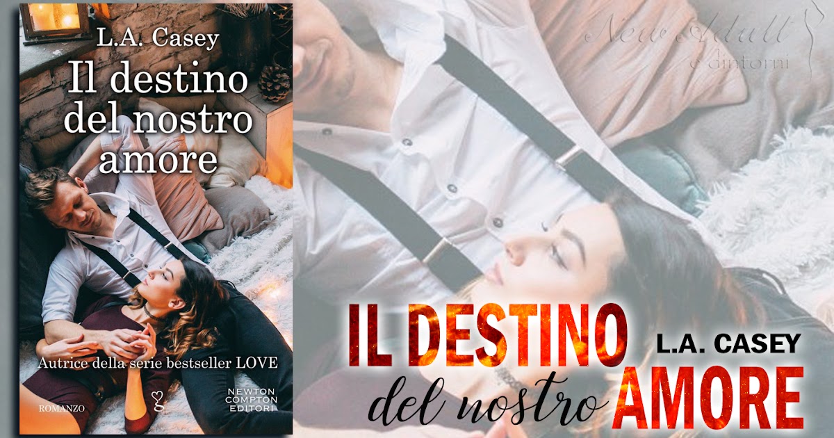 New Adult e dintorni Recensione IL DESTINO DEL NOSTRO AMORE di L.A. CASEY New Adult e dintorni Recensione IL DESTINO DEL NOSTRO AMORE di L.A. CASEY