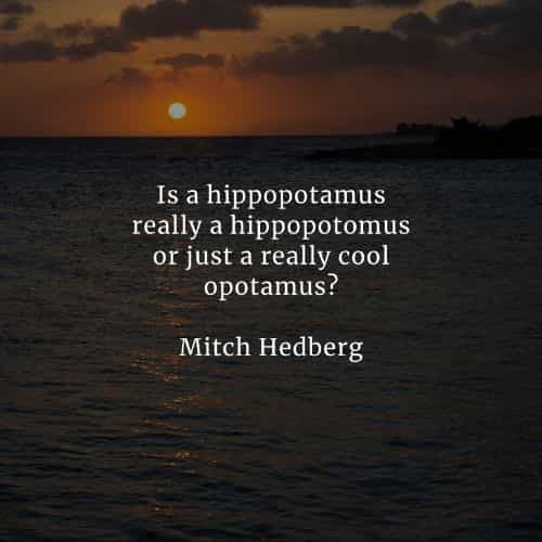 Famous quotes and sayings by Mitch Hedberg Famous quotes and sayings by Mitch Hedberg