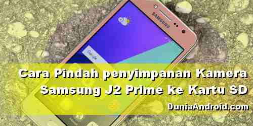 Tips Ubah Lokasi Penyimpanan Kamera Samsung J2 Prime Ke Microsd Dunia Android Tips Ubah Lokasi Penyimpanan Kamera Samsung J2 Prime Ke Microsd Dunia Android