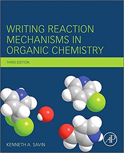 Writing Reaction Mechanisms in Organic Chemistry , 3rd Edition
