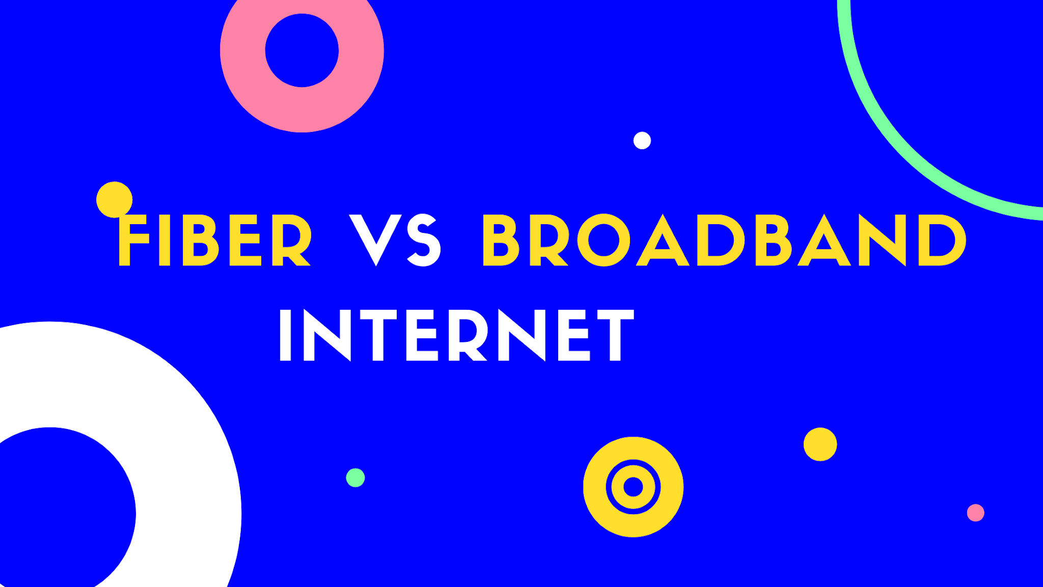 Fiber vs Broadband Which is Fast ? What's the Difference