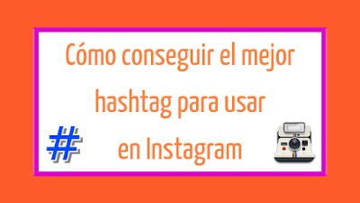 como-conseguir-mejor-hashtag-para-usar-instagram