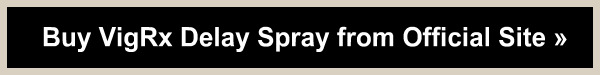 Buy VigRx Delay Spray from Official Site »