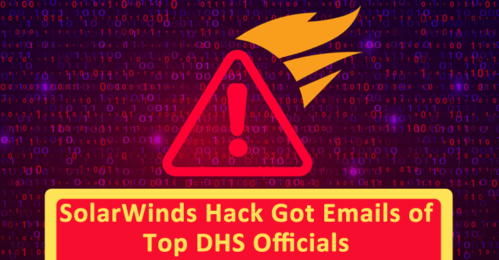 SolarWinds Hackers Accessed Emails of US Department of Homeland Security (DHS) Officials