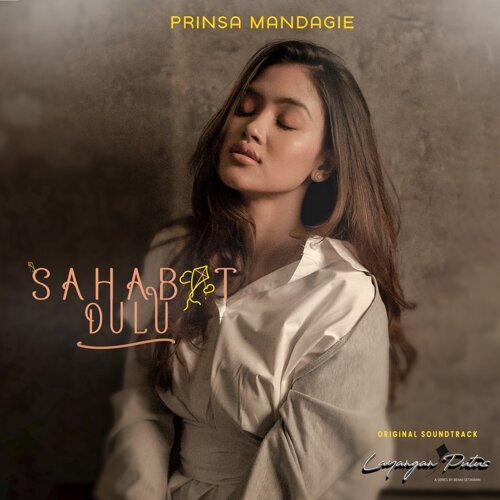 Lirik Sahabat Dulu (OST Layang Putus) - Prinsa Mandagie Lirik Sahabat Dulu (OST Layang Putus) - Prinsa Mandagie